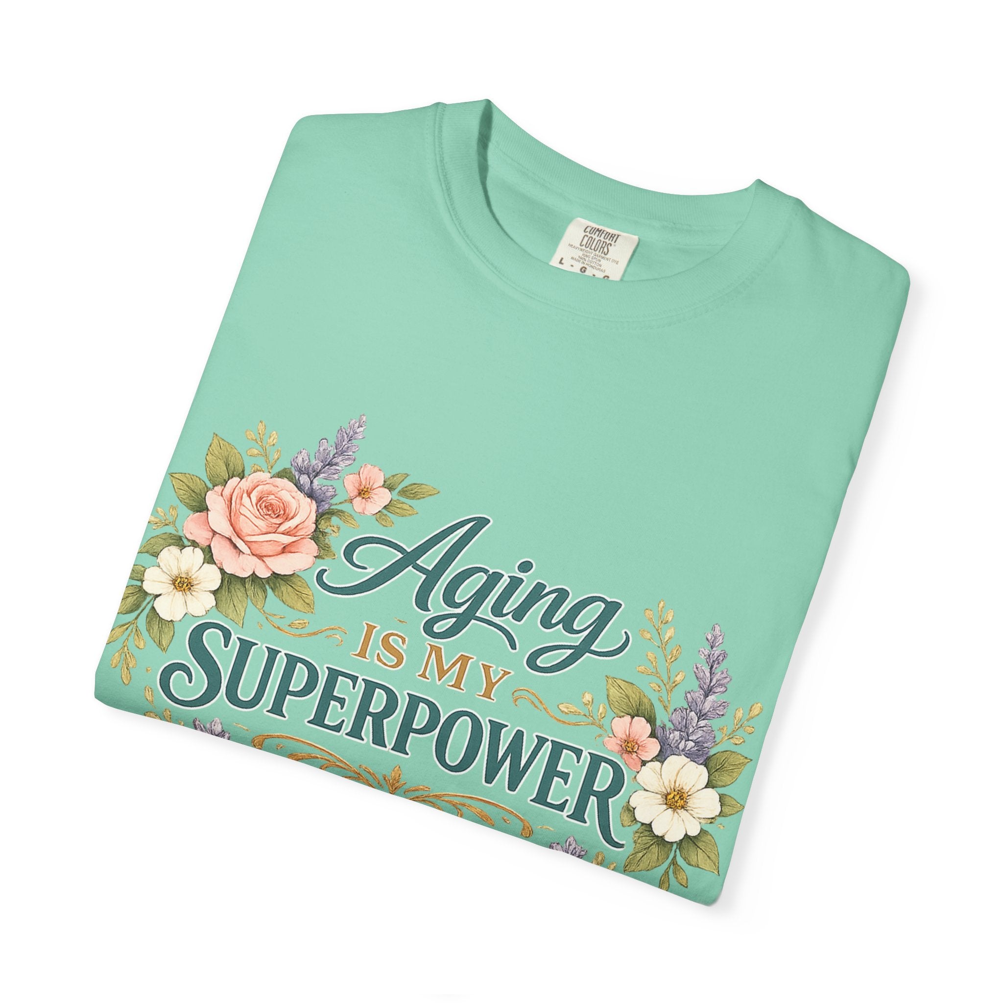 Aging Is My Superpower T-Shirt | Positive Aging Tee for Women | Boutique Floral Graphic Shirt