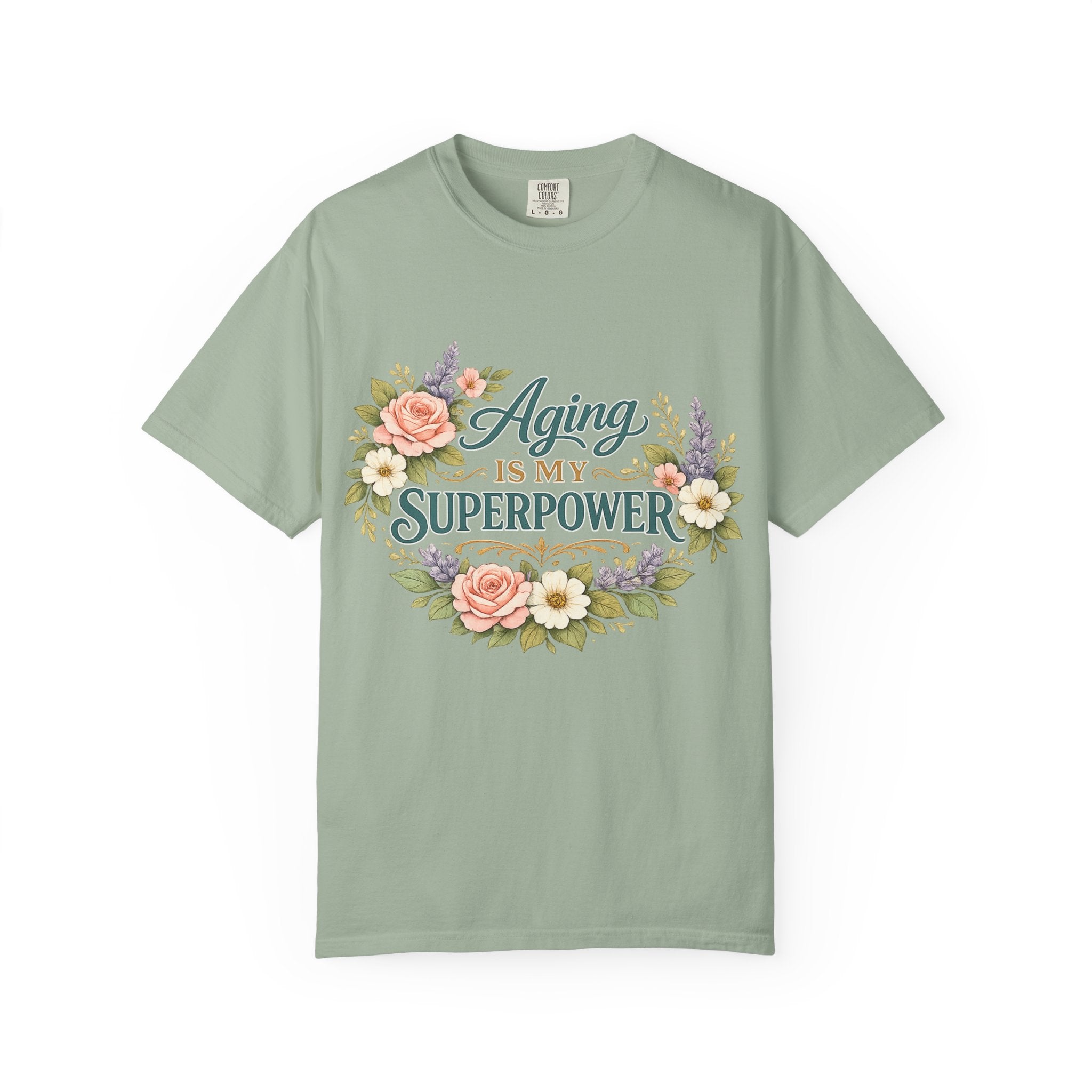 Aging Is My Superpower T-Shirt | Positive Aging Tee for Women | Boutique Floral Graphic Shirt