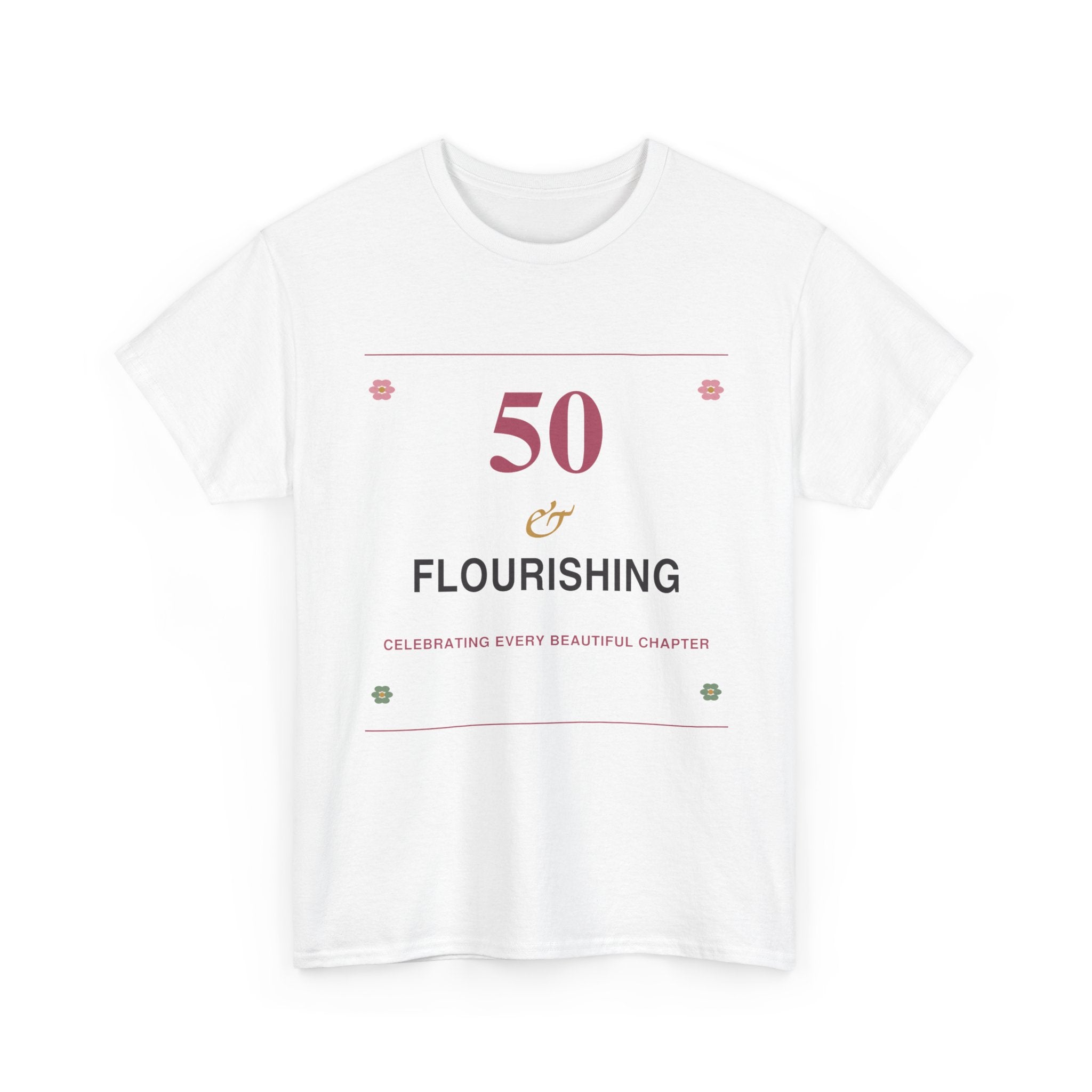 50 & Flourishing Tee — Milestone Birthday T-Shirt for Women