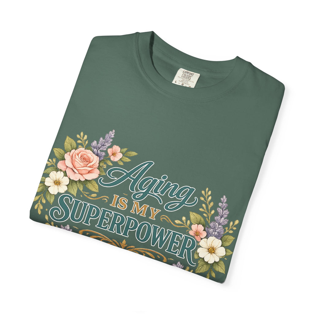 Aging Is My Superpower T-Shirt | Positive Aging Tee for Women | Boutique Floral Graphic Shirt