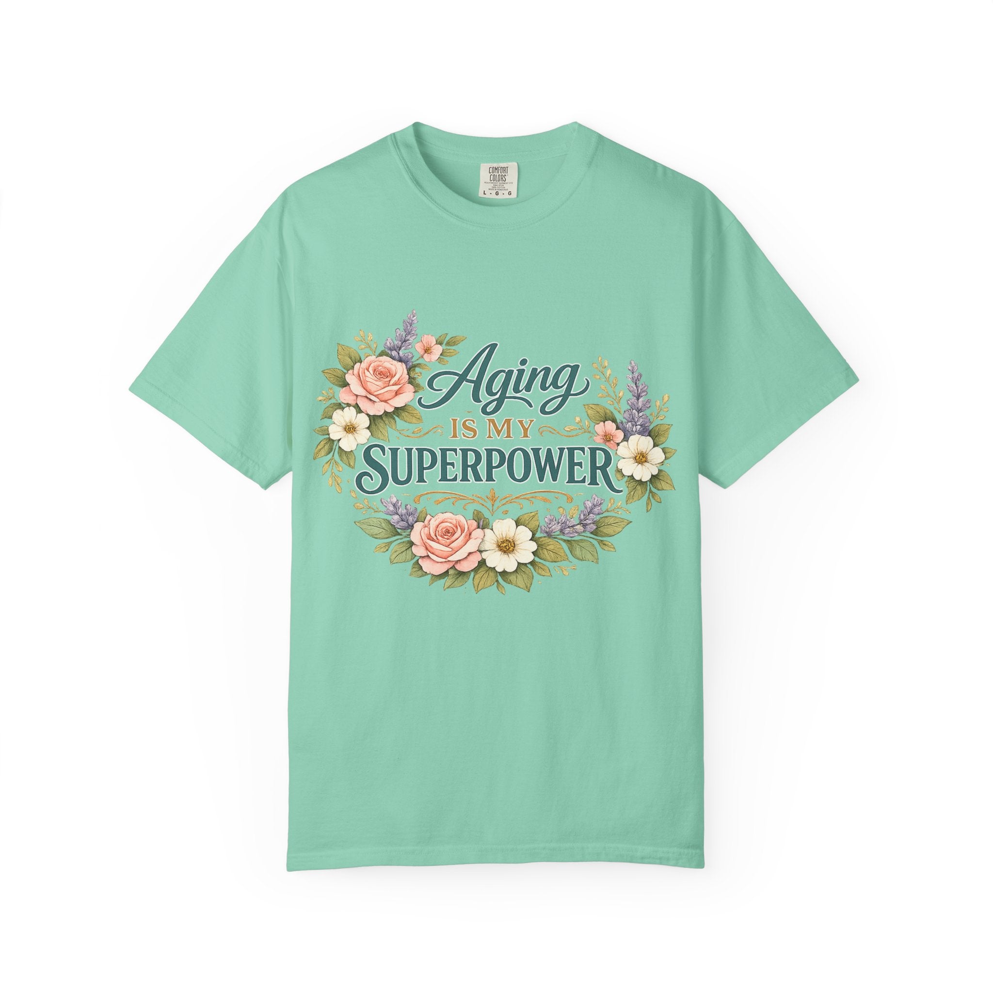 Aging Is My Superpower T-Shirt | Positive Aging Tee for Women | Boutique Floral Graphic Shirt