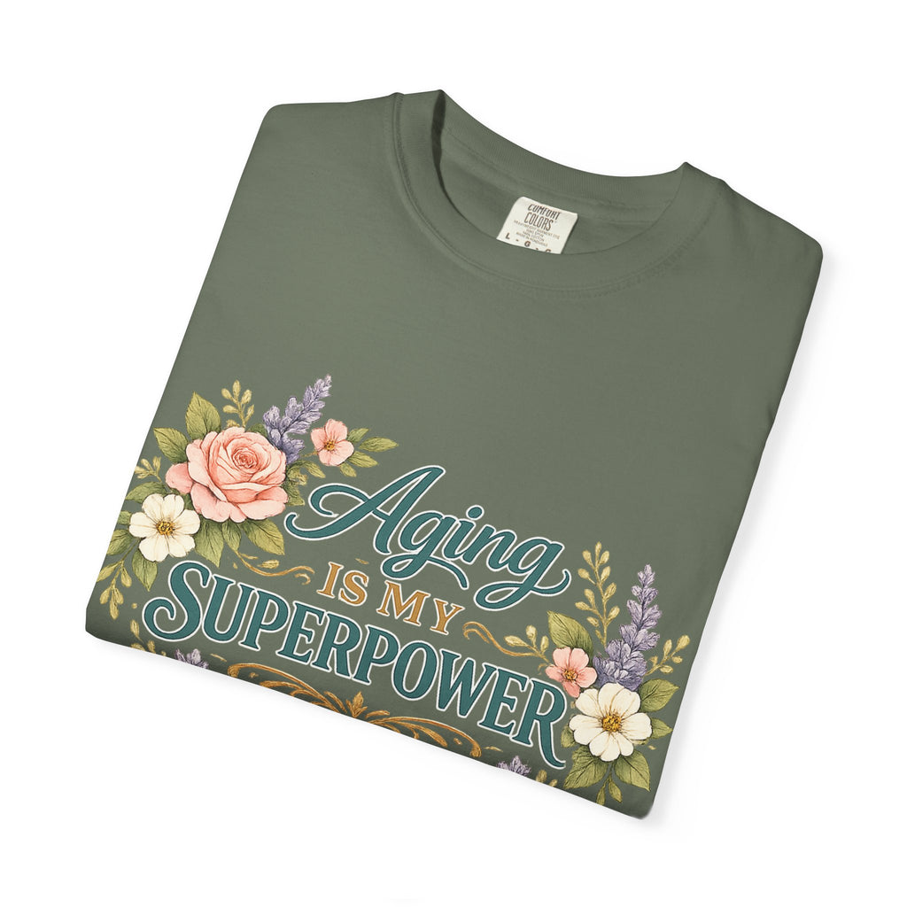 Aging Is My Superpower T-Shirt | Positive Aging Tee for Women | Boutique Floral Graphic Shirt