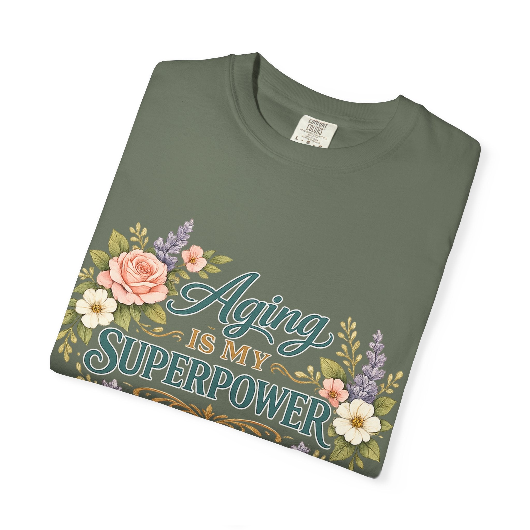 Aging Is My Superpower T-Shirt | Positive Aging Tee for Women | Boutique Floral Graphic Shirt