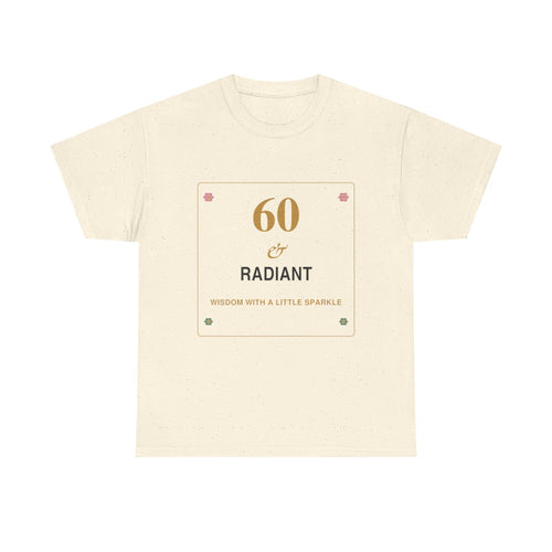 60 & Radiant Tee — Milestone Birthday T-Shirt for Women