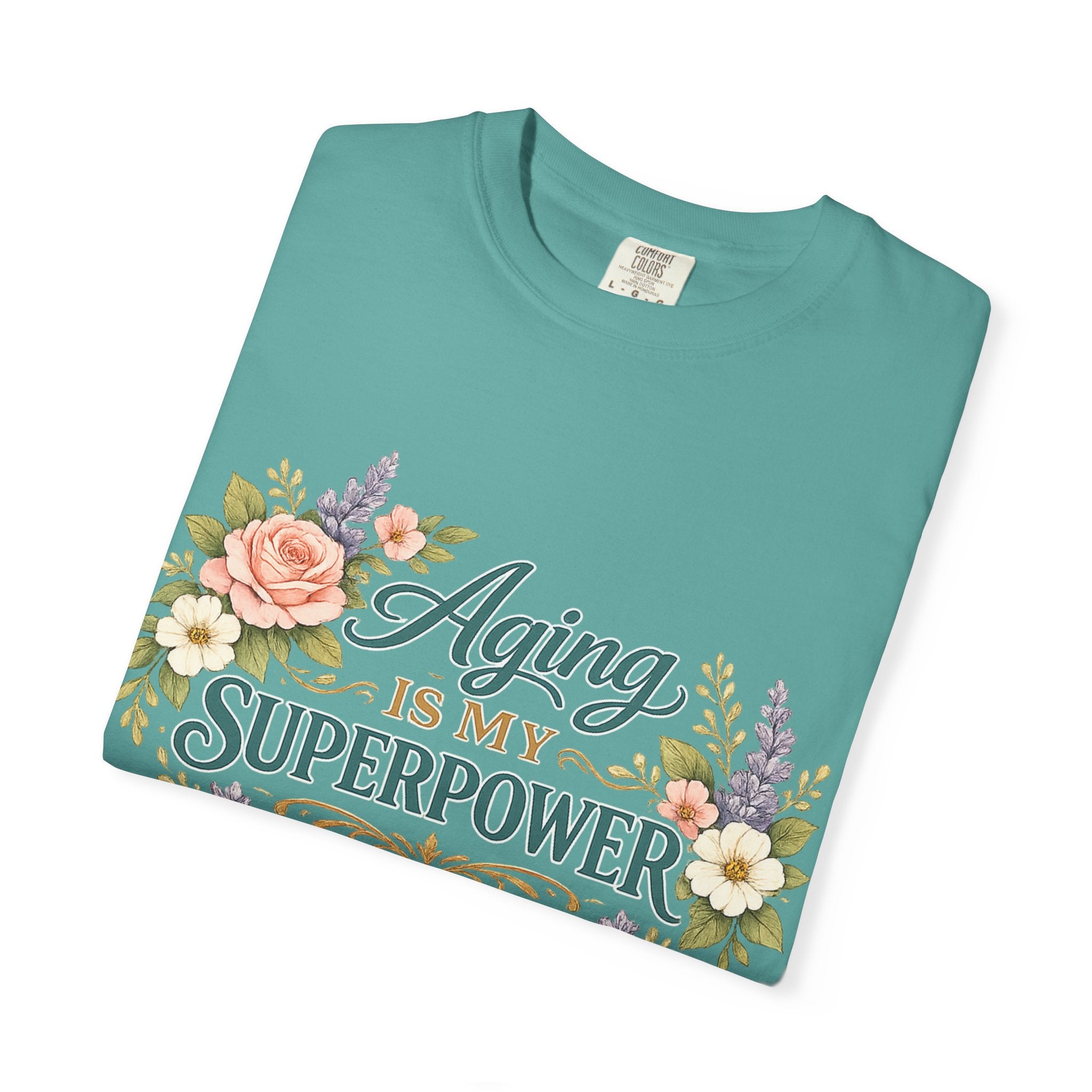 Aging Is My Superpower T-Shirt | Positive Aging Tee for Women | Boutique Floral Graphic Shirt
