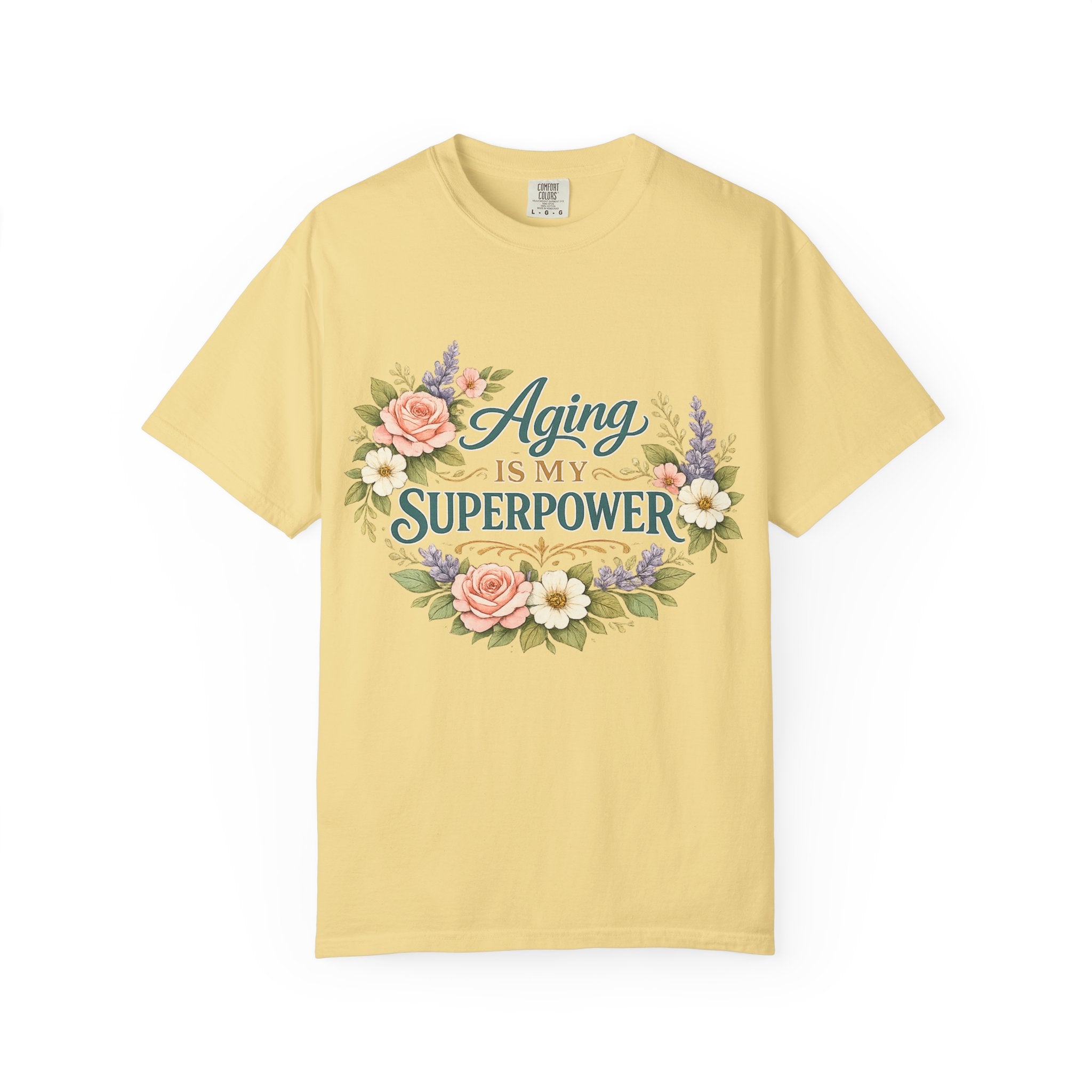 Aging Is My Superpower T-Shirt | Positive Aging Tee for Women | Boutique Floral Graphic Shirt