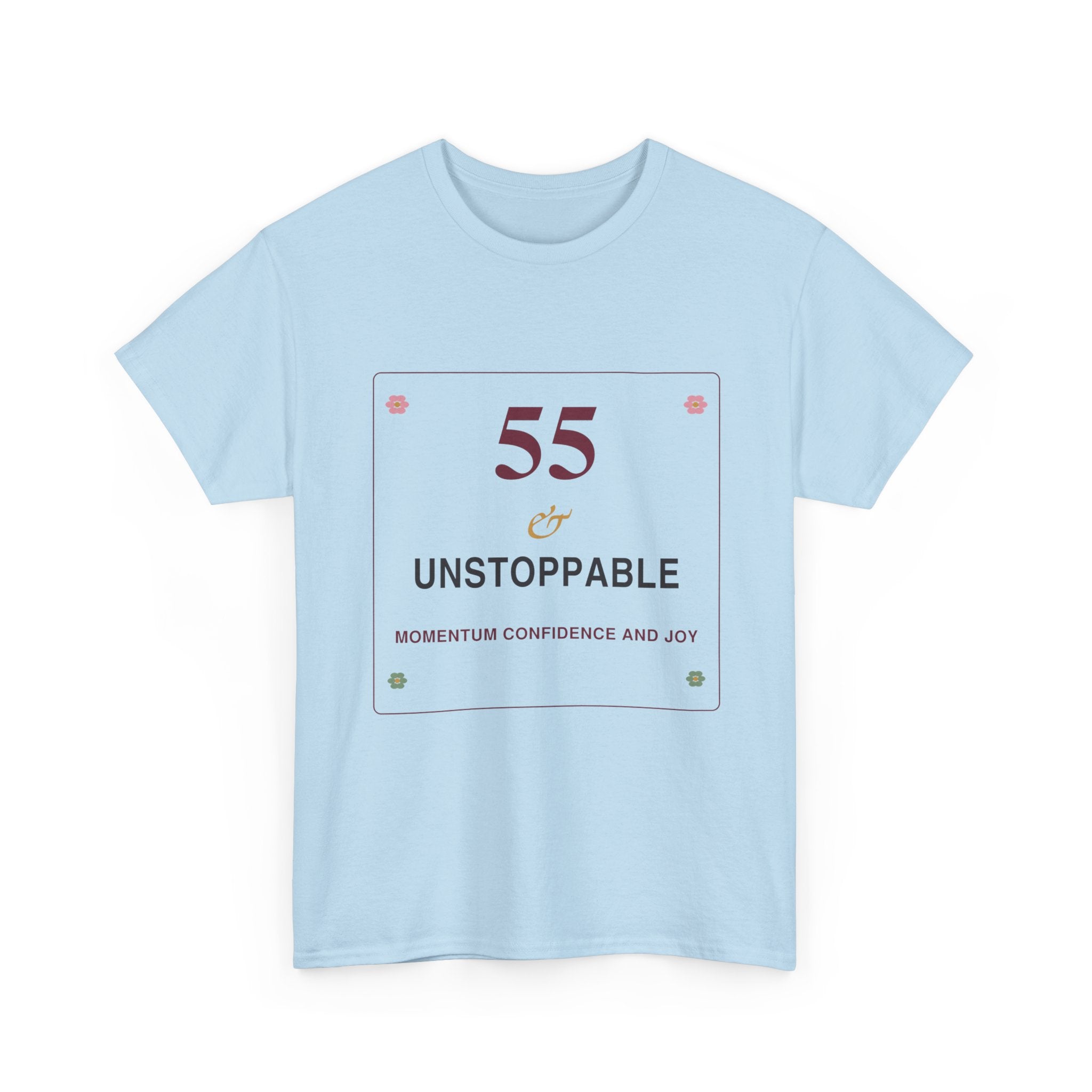 55 & Unstoppable Tee — Milestone Birthday T-Shirt for Women