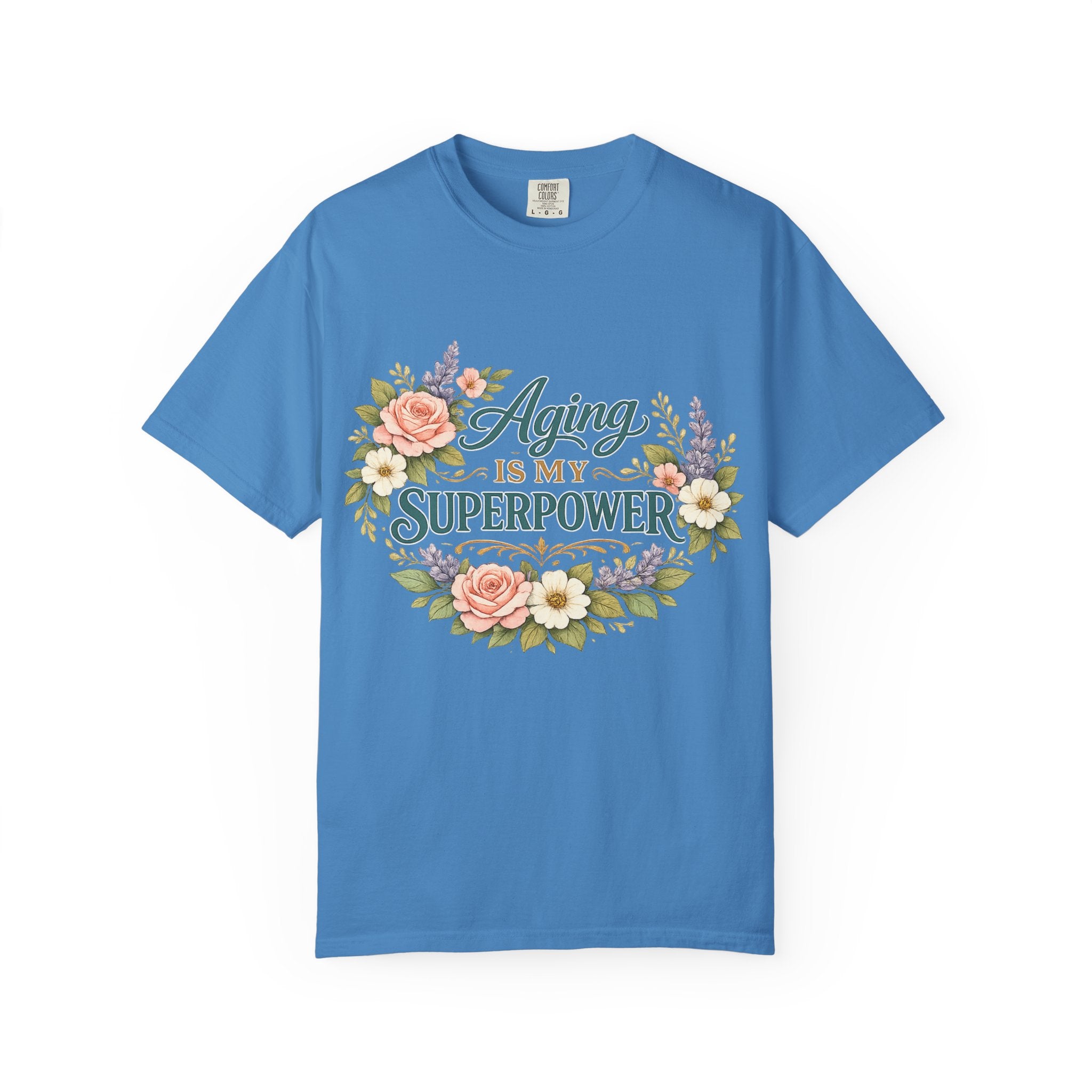 Aging Is My Superpower T-Shirt | Positive Aging Tee for Women | Boutique Floral Graphic Shirt