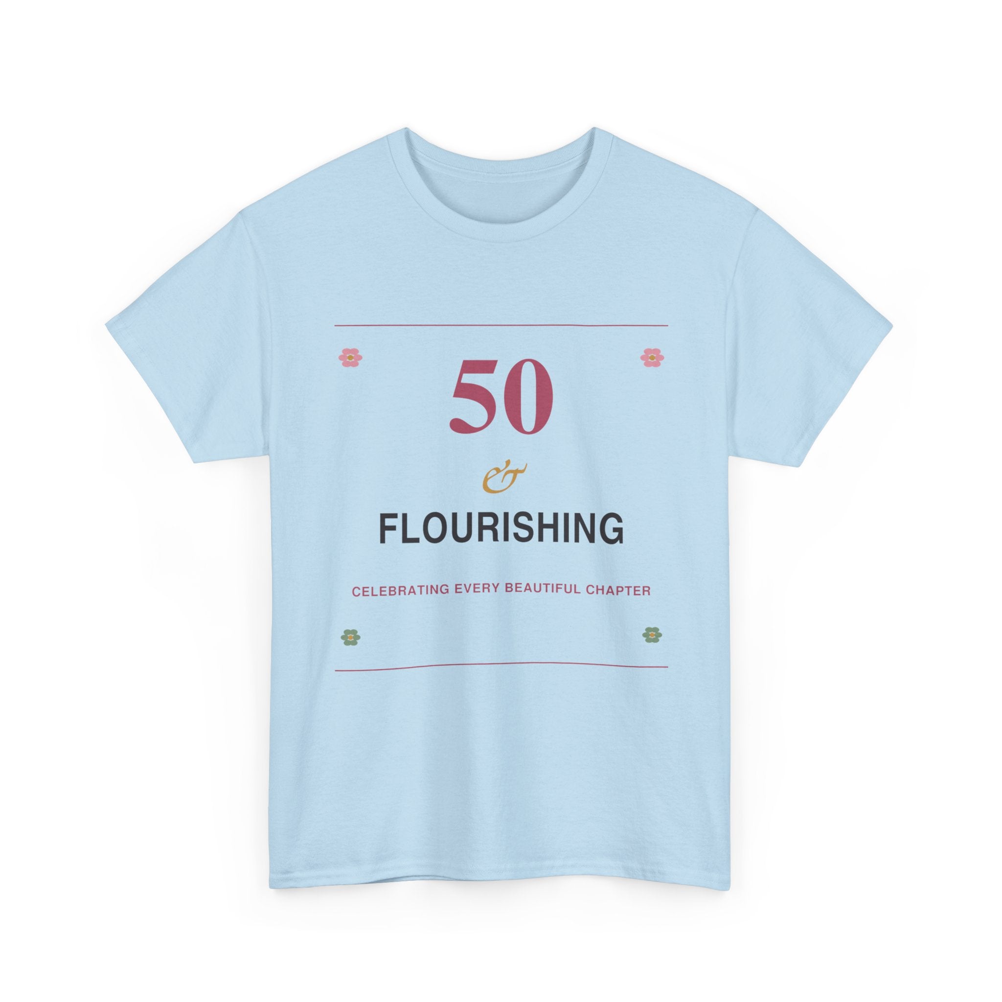 50 & Flourishing Tee — Milestone Birthday T-Shirt for Women