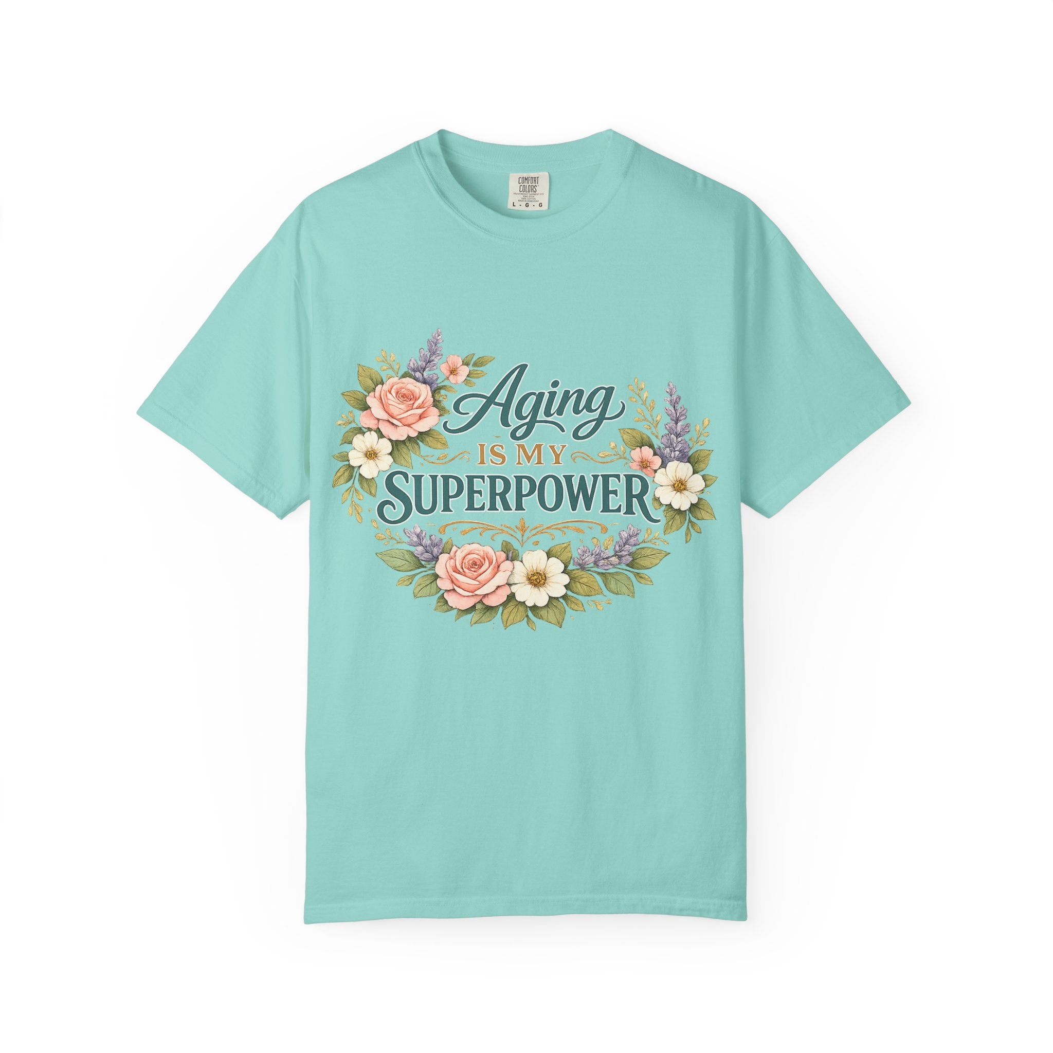 Aging Is My Superpower T-Shirt | Positive Aging Tee for Women | Boutique Floral Graphic Shirt