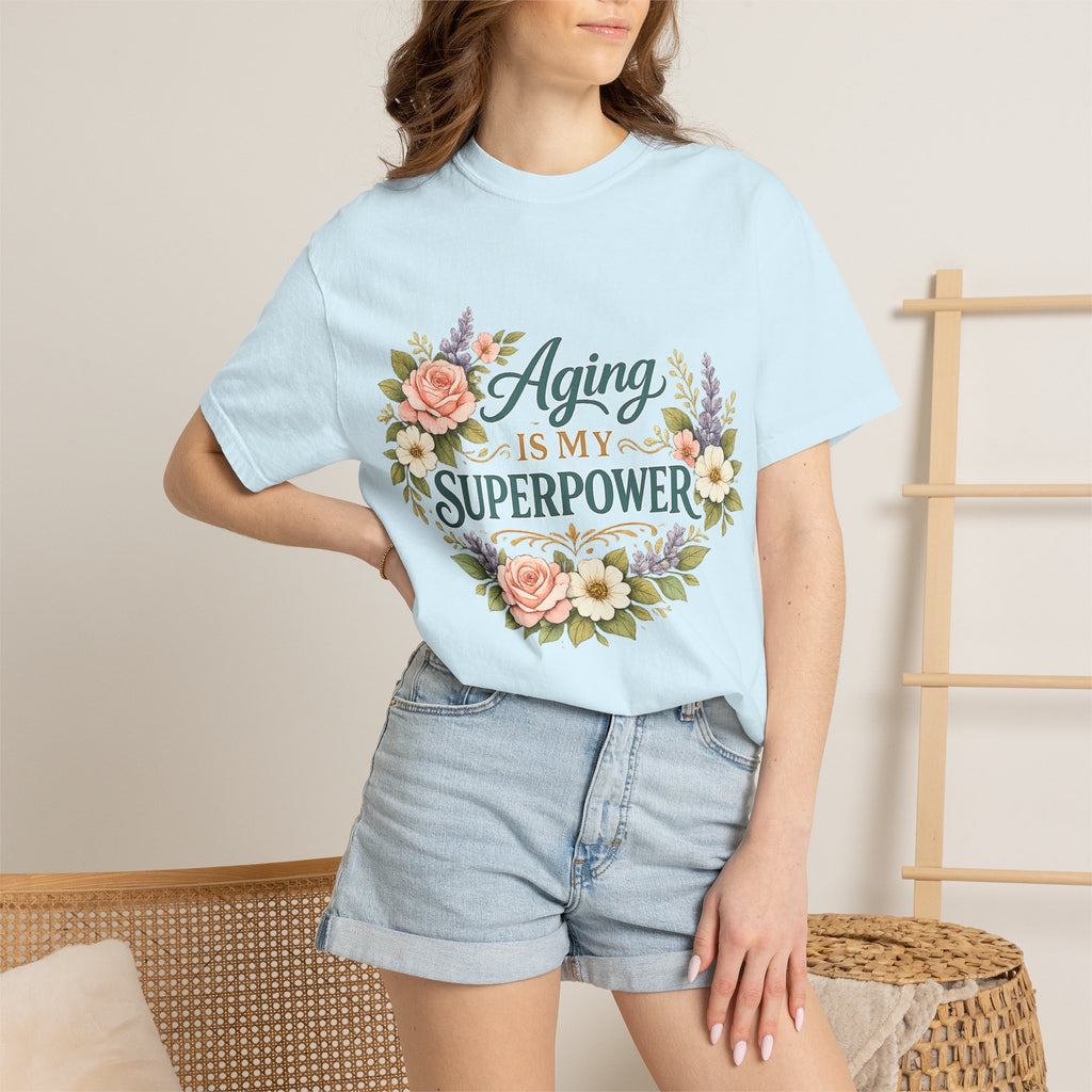 Aging Is My Superpower T-Shirt | Positive Aging Tee for Women | Boutique Floral Graphic Shirt
