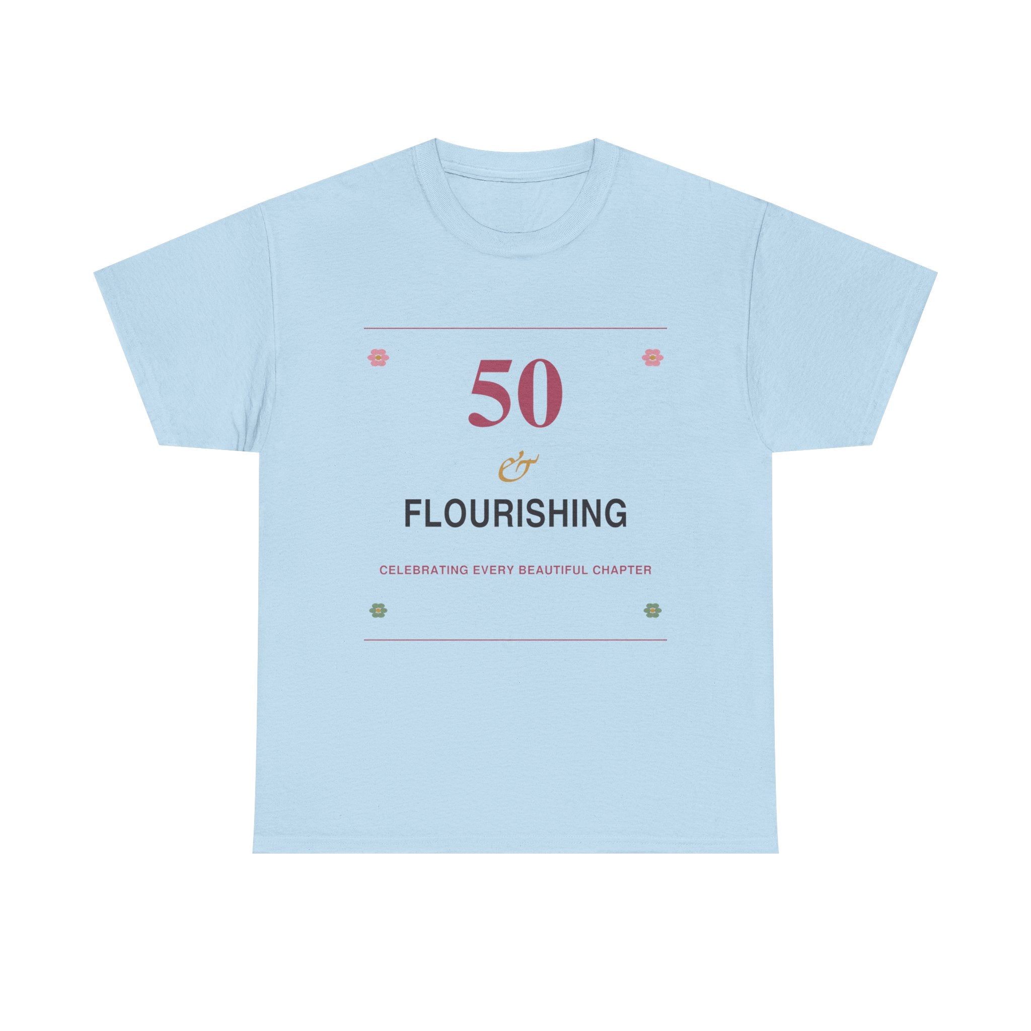 50 & Flourishing Tee — Milestone Birthday T-Shirt for Women