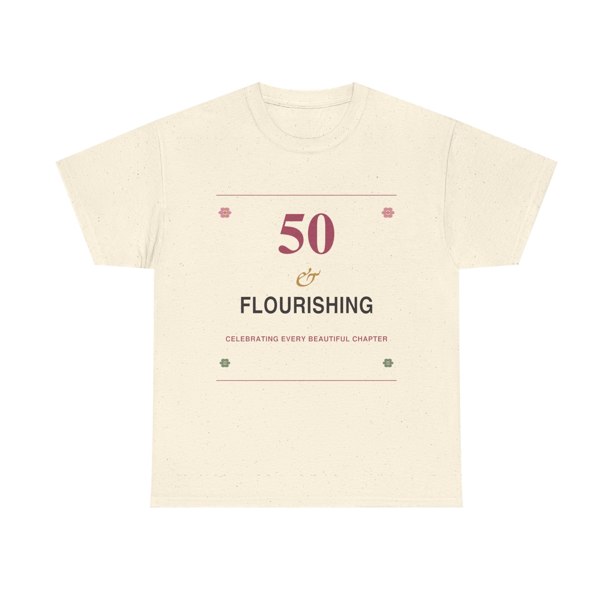 50 & Flourishing Tee — Milestone Birthday T-Shirt for Women