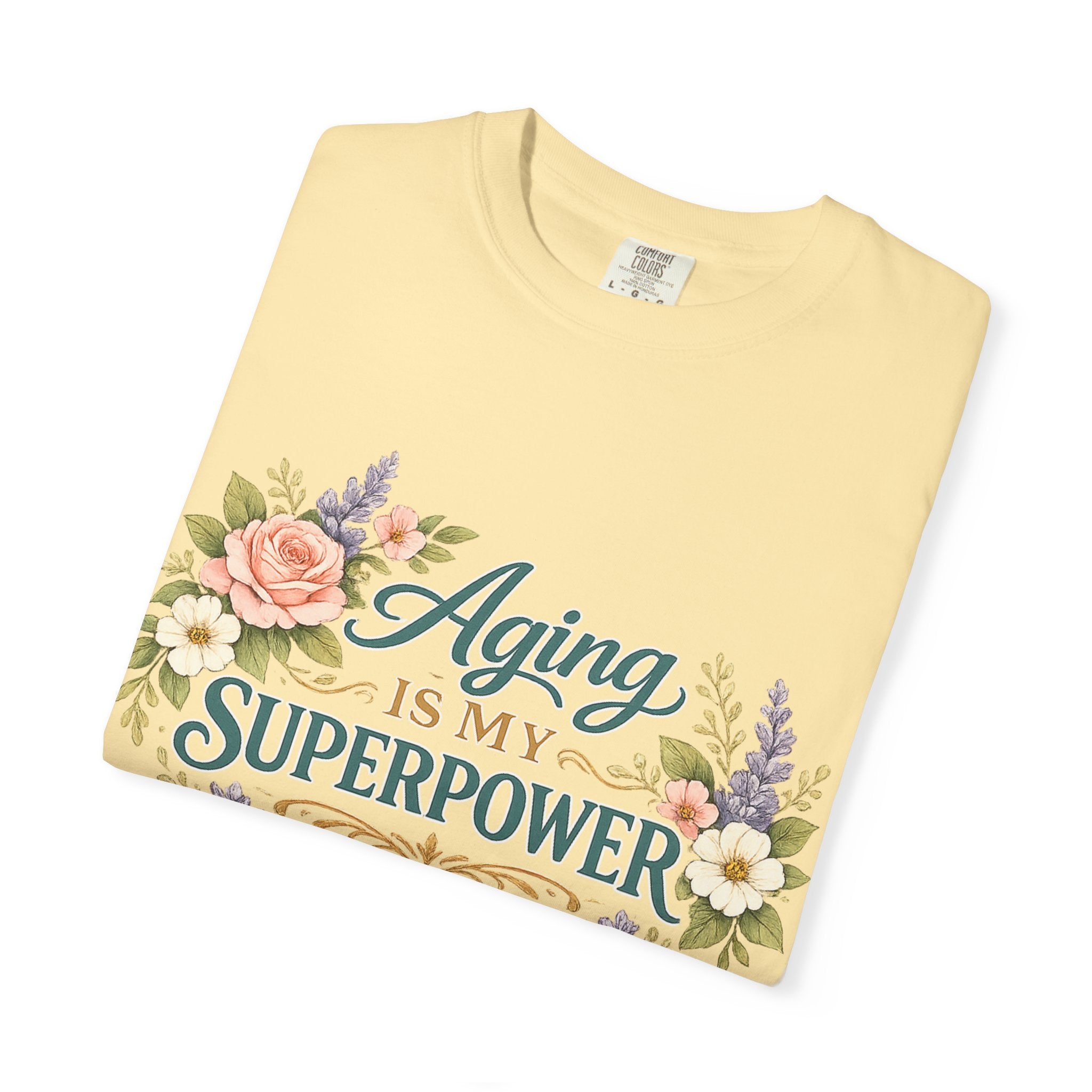 Aging Is My Superpower T-Shirt | Positive Aging Tee for Women | Boutique Floral Graphic Shirt