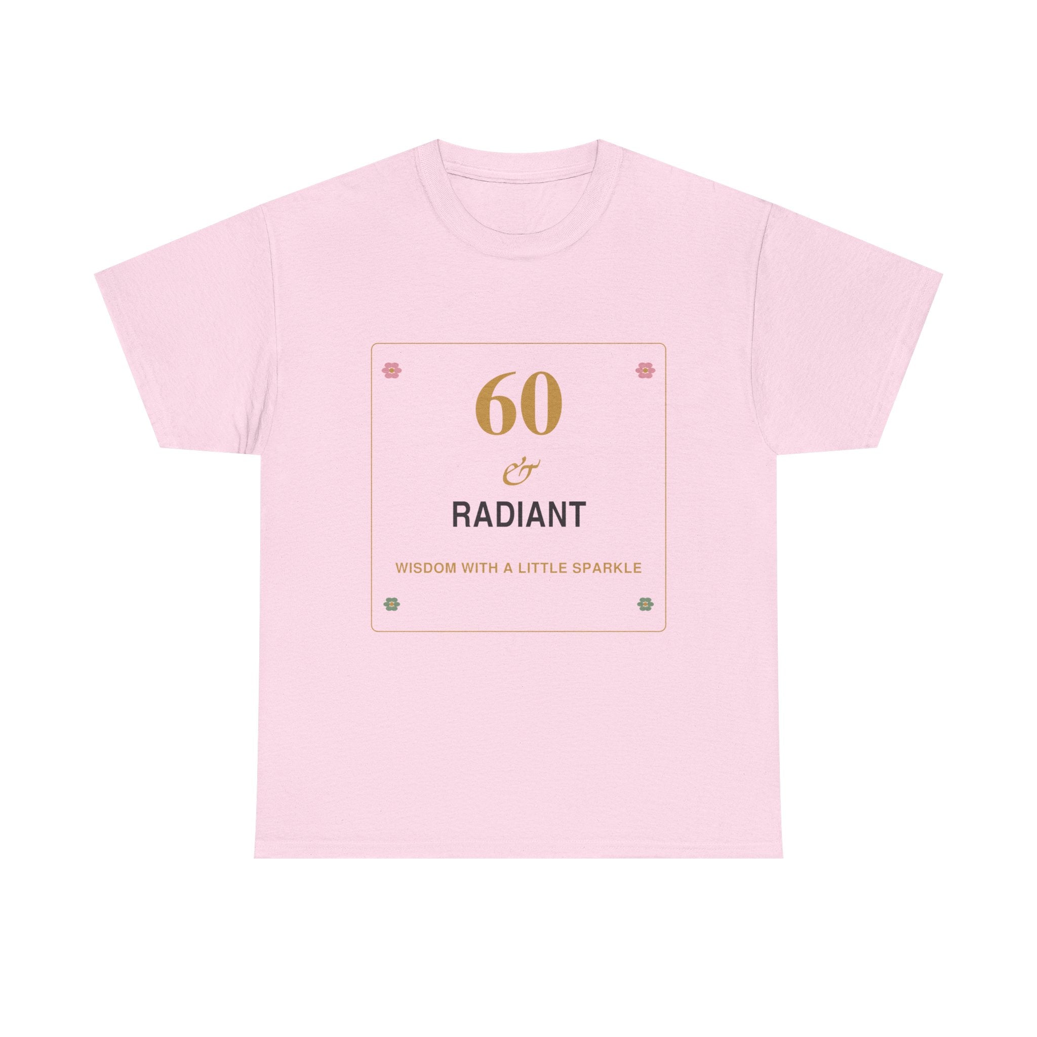 60 & Radiant Tee — Milestone Birthday T-Shirt for Women