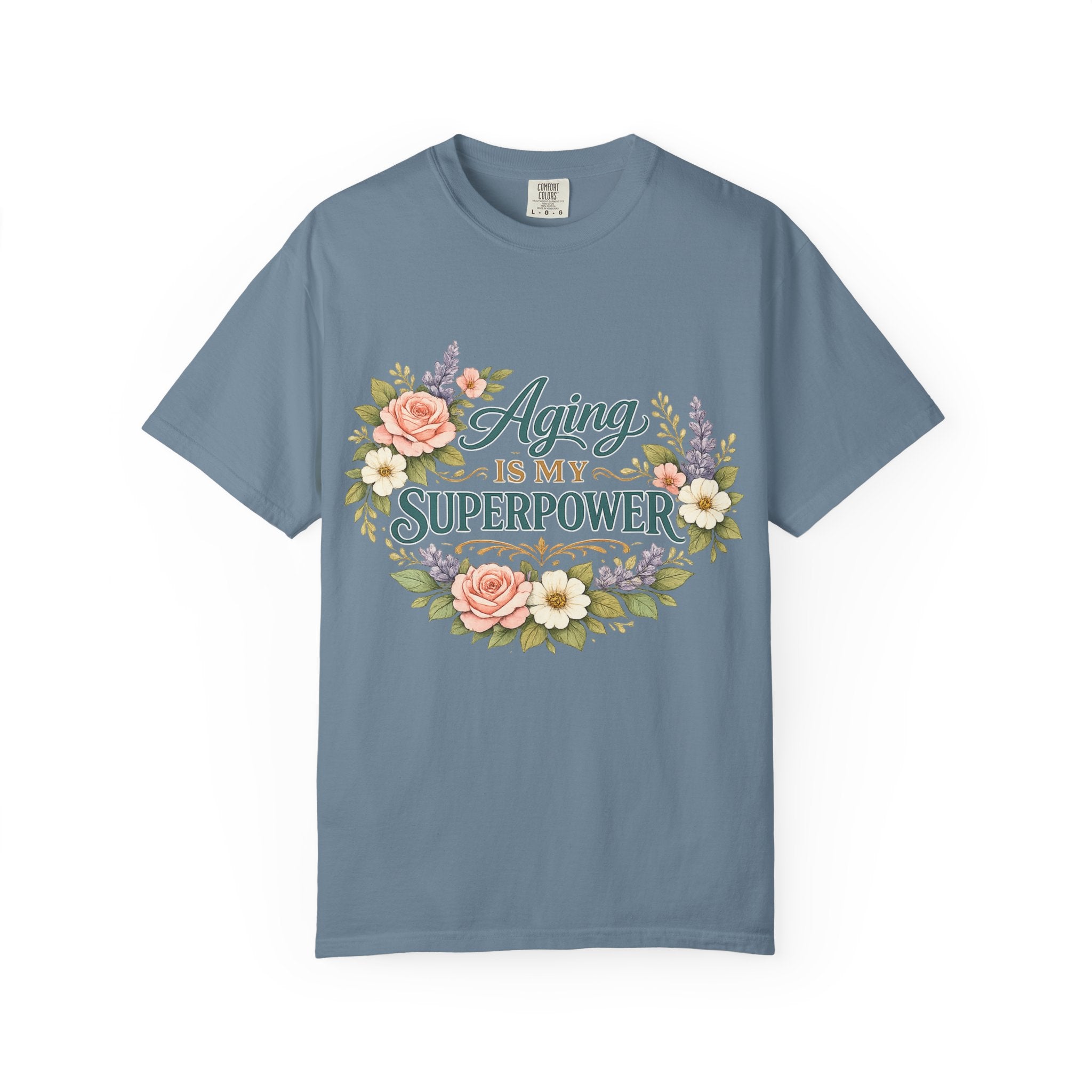 Aging Is My Superpower T-Shirt | Positive Aging Tee for Women | Boutique Floral Graphic Shirt