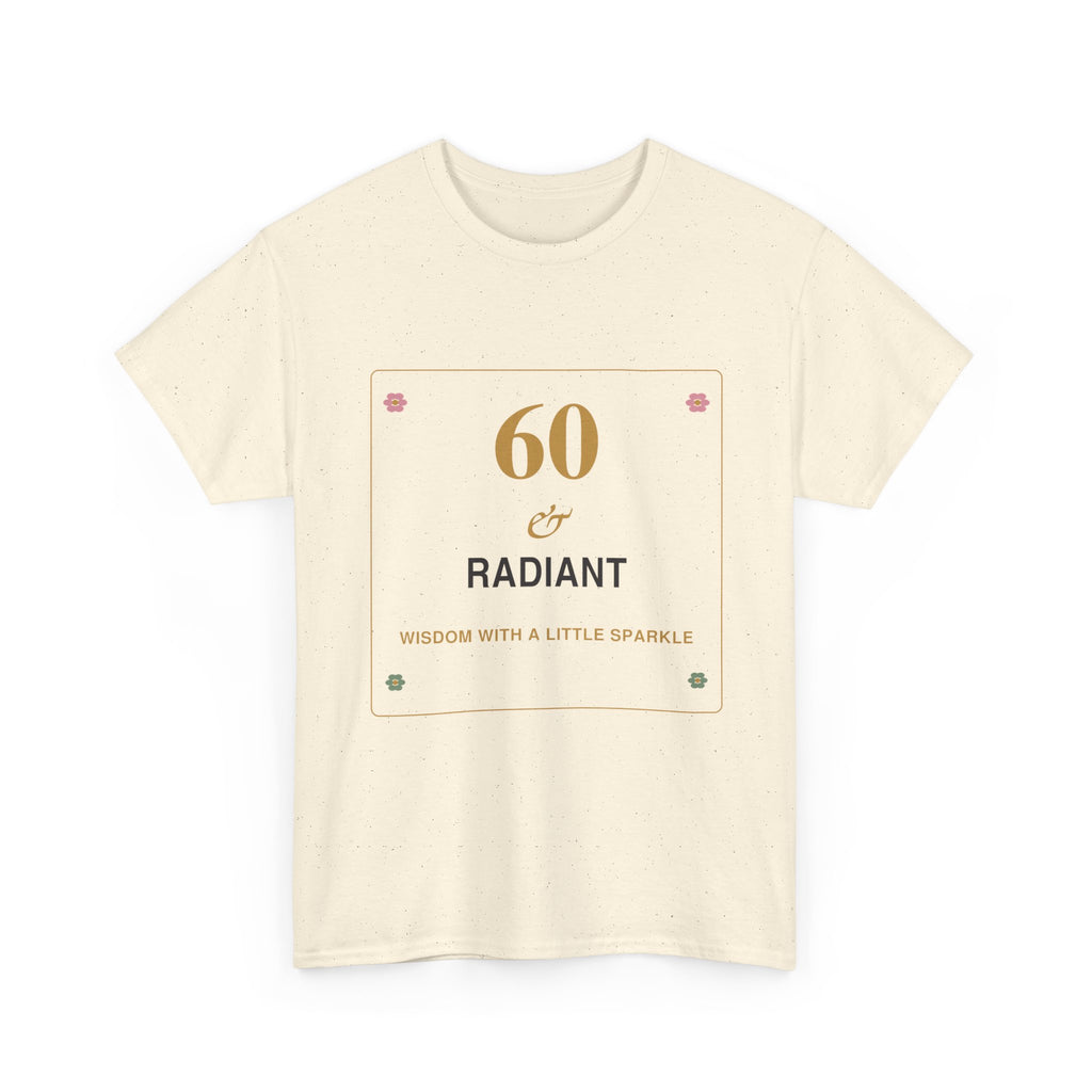 60 & Radiant Tee — Milestone Birthday T-Shirt for Women