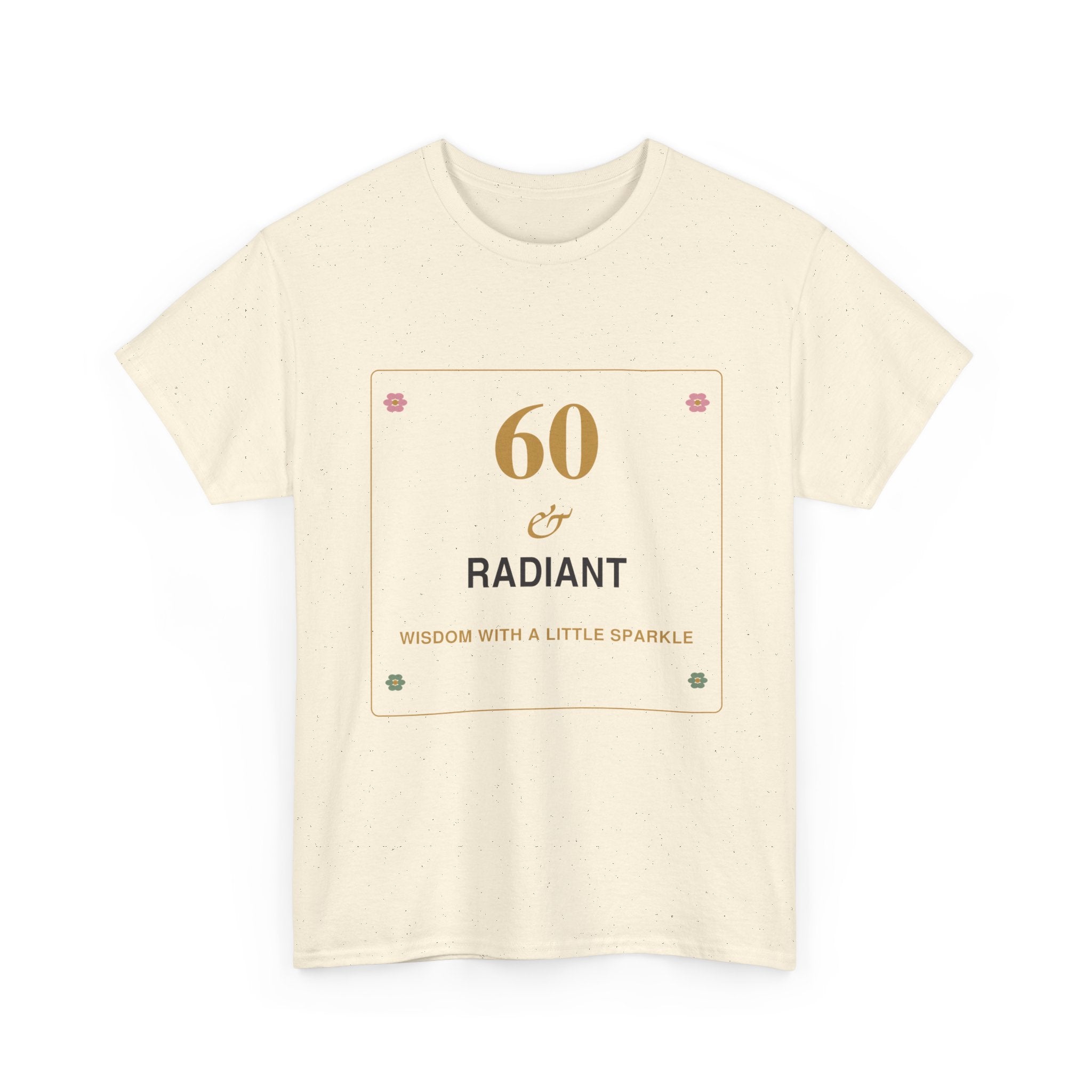 60 & Radiant Tee — Milestone Birthday T-Shirt for Women