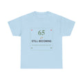 65 & Still Becoming Tee — Milestone Birthday T-Shirt for Women