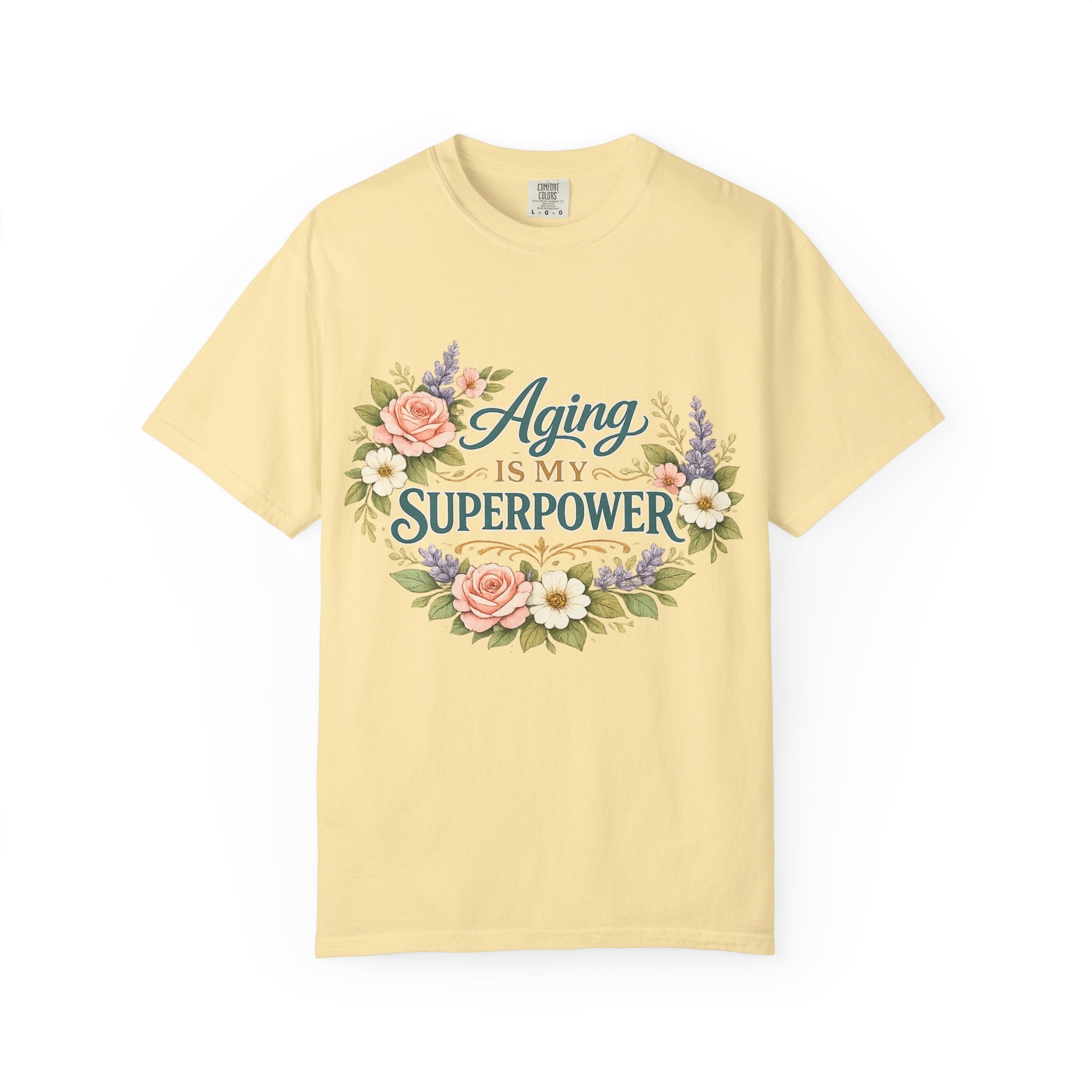 Aging Is My Superpower T-Shirt | Positive Aging Tee for Women | Boutique Floral Graphic Shirt