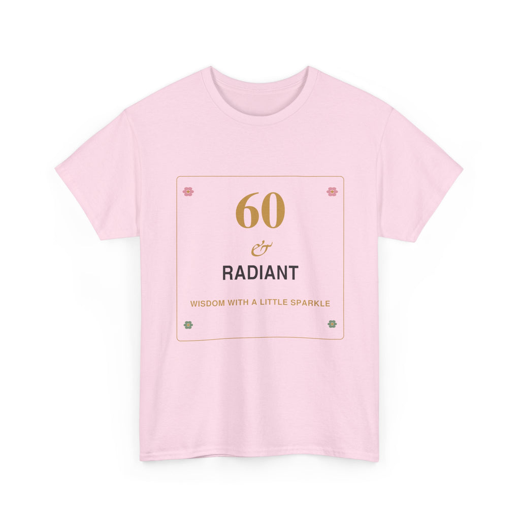 60 & Radiant Tee — Milestone Birthday T-Shirt for Women