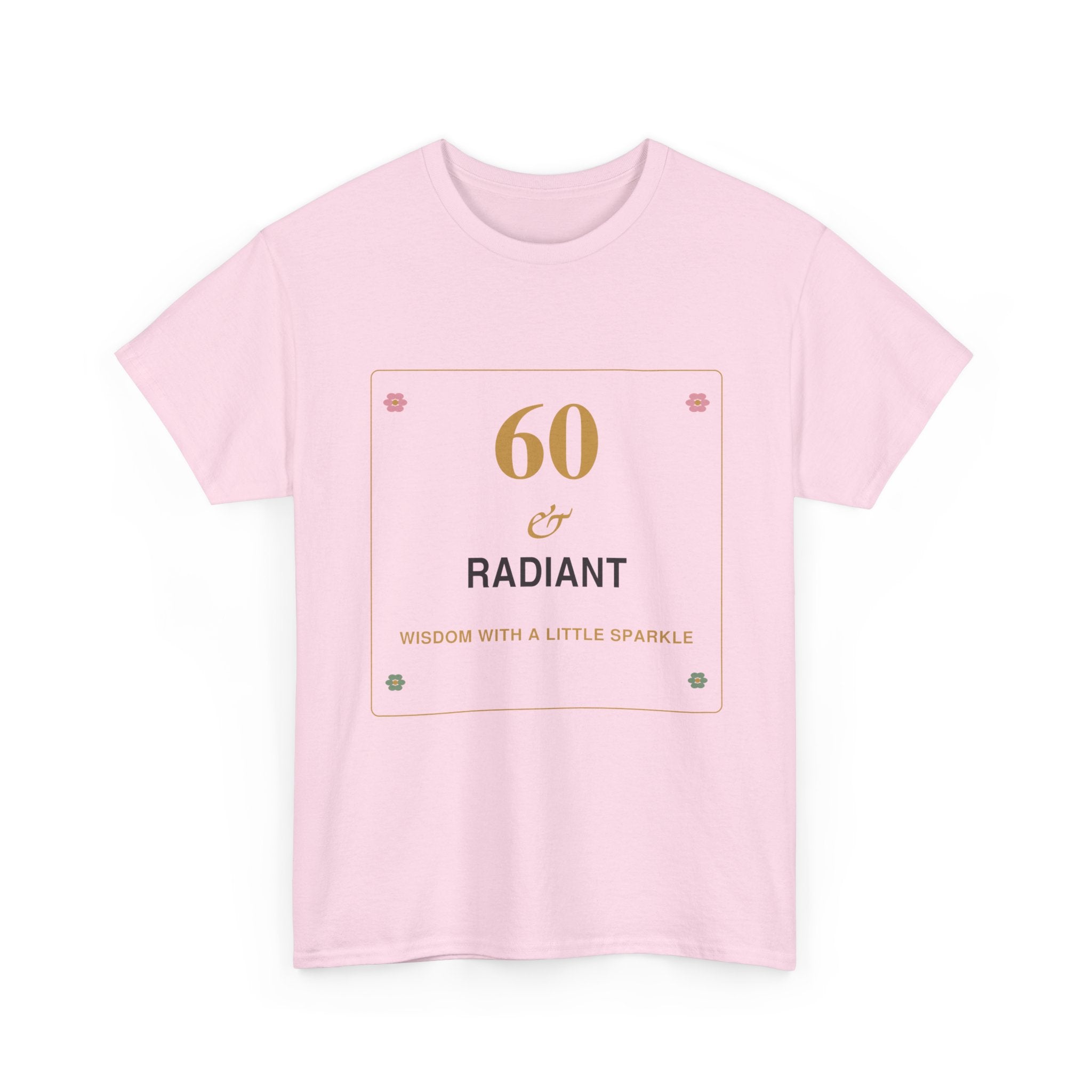 60 & Radiant Tee — Milestone Birthday T-Shirt for Women