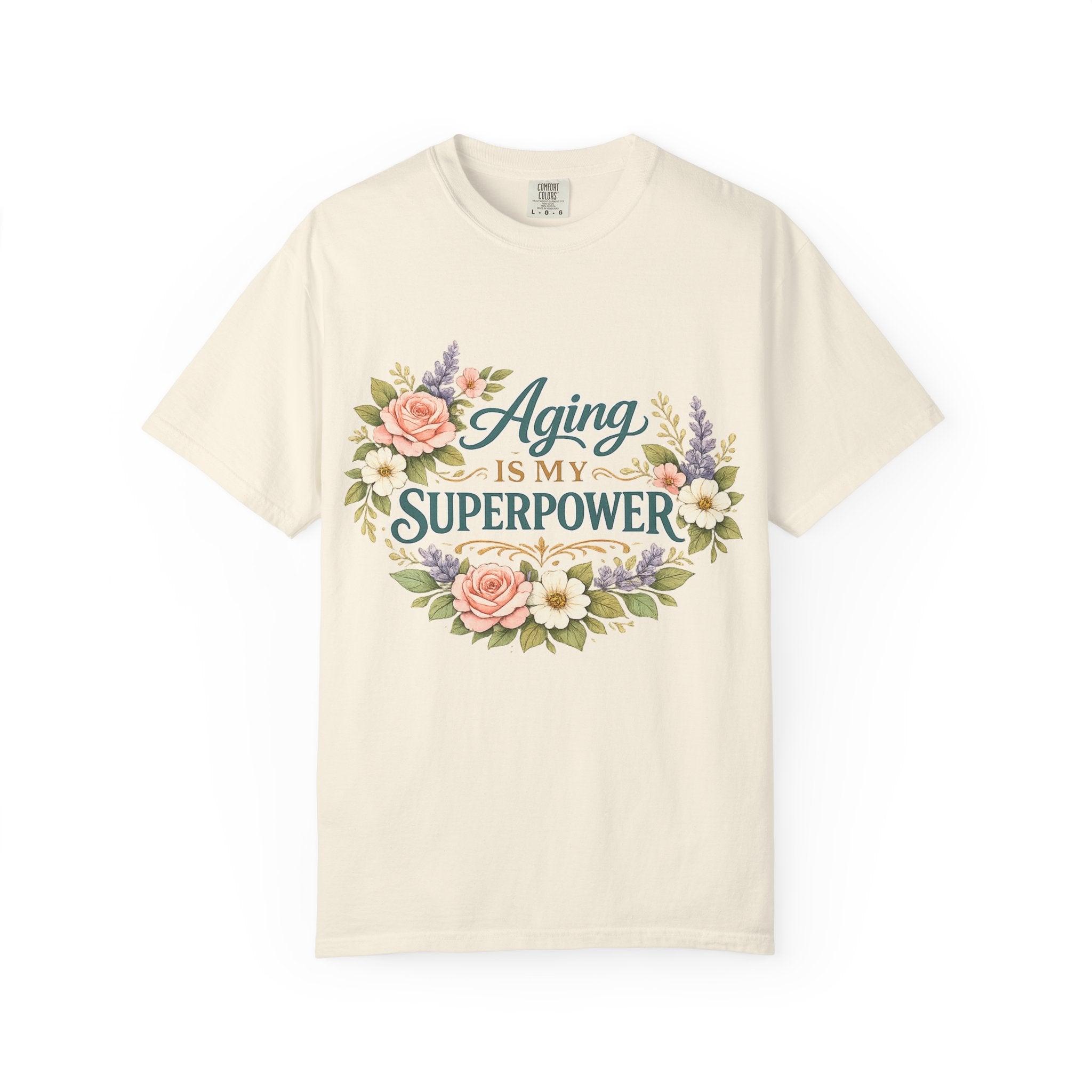 Aging Is My Superpower T-Shirt | Positive Aging Tee for Women | Boutique Floral Graphic Shirt