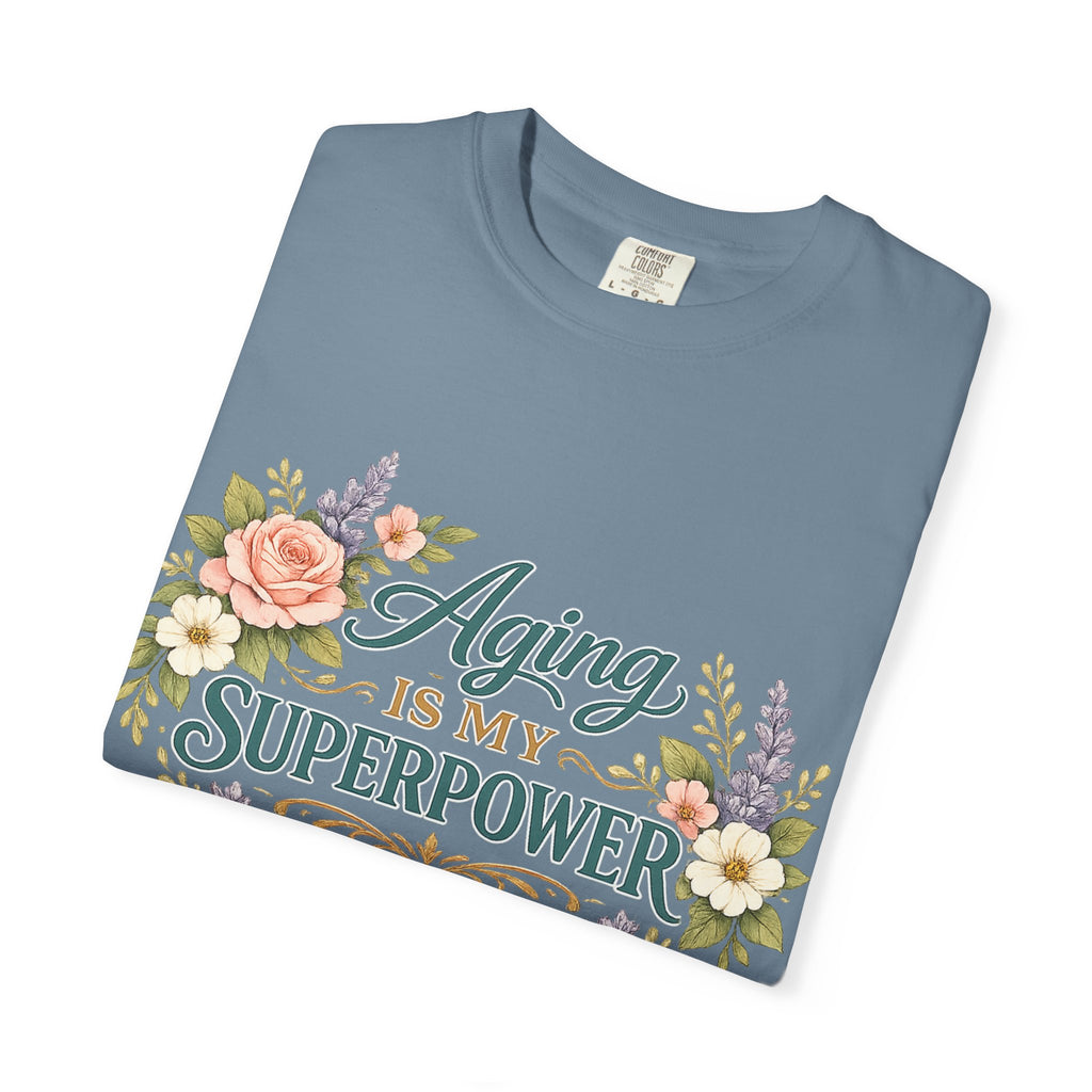 Aging Is My Superpower T-Shirt | Positive Aging Tee for Women | Boutique Floral Graphic Shirt