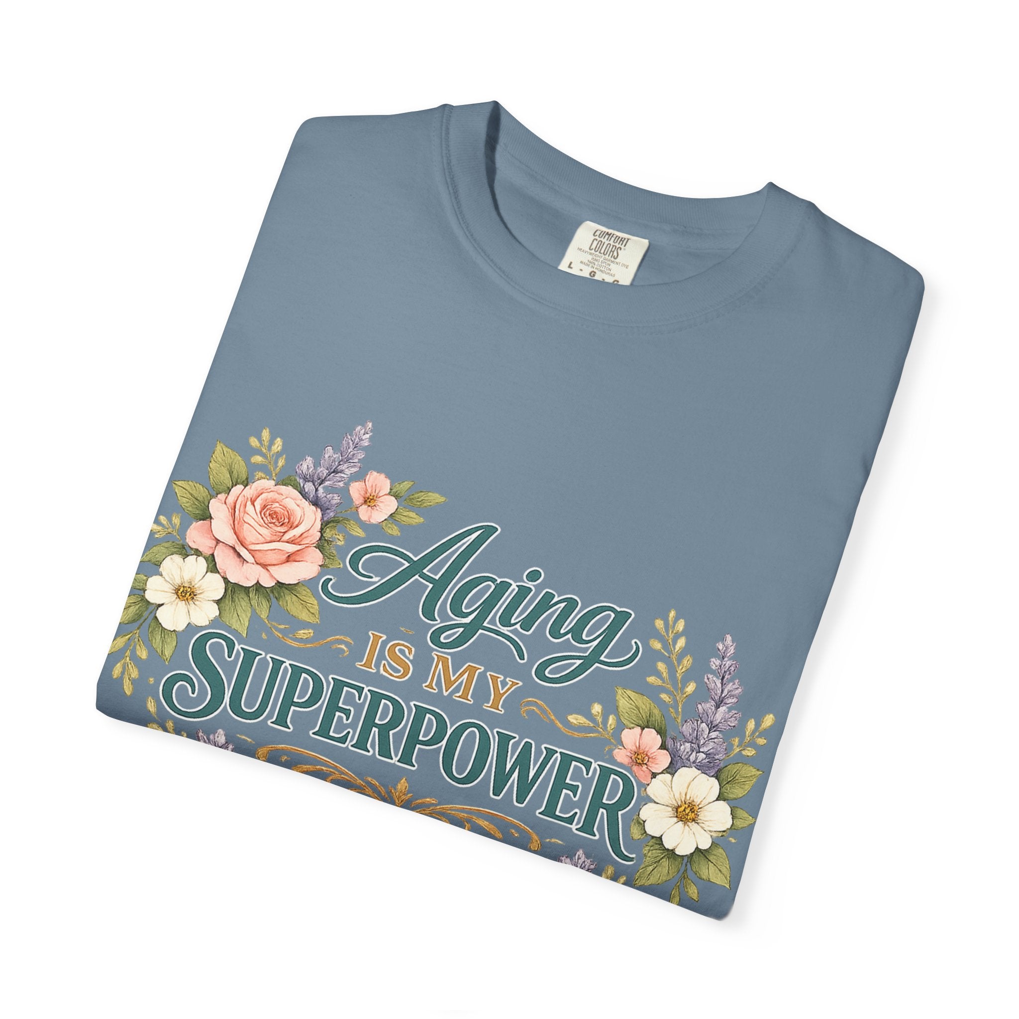 Aging Is My Superpower T-Shirt | Positive Aging Tee for Women | Boutique Floral Graphic Shirt