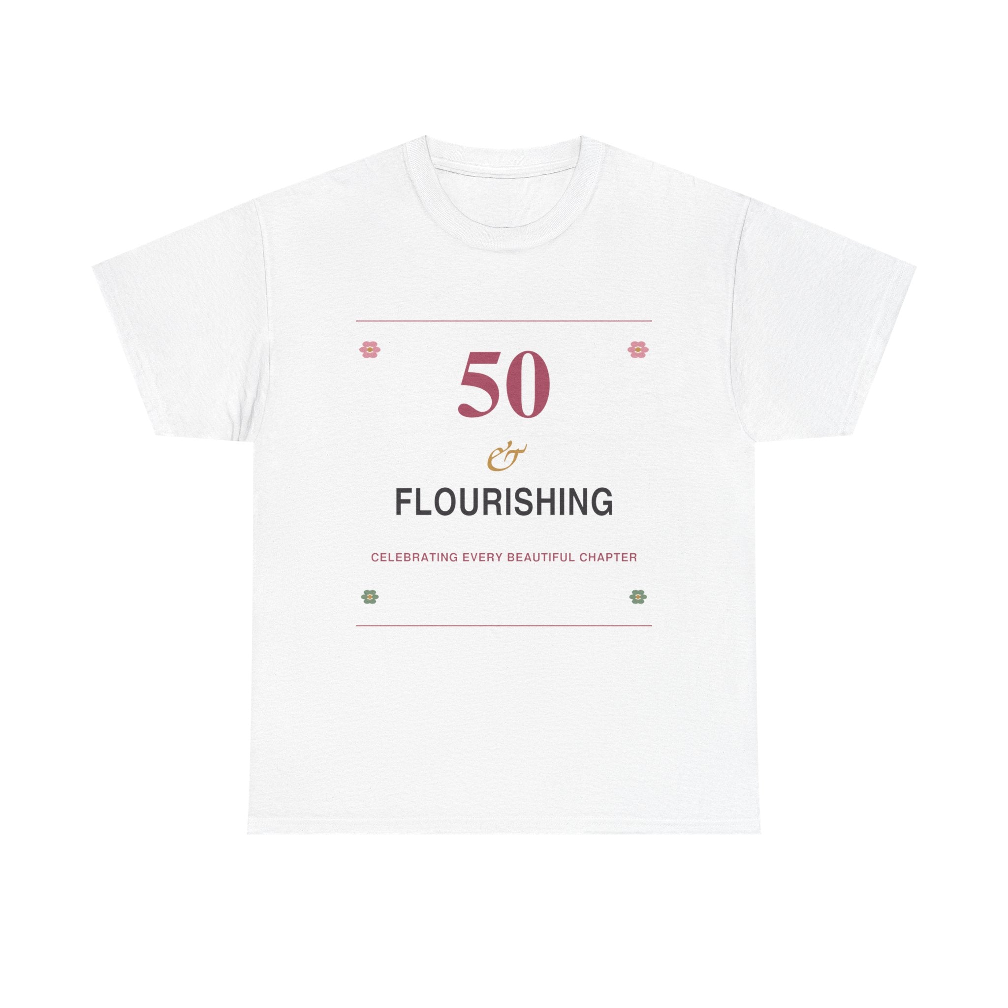 50 & Flourishing Tee — Milestone Birthday T-Shirt for Women