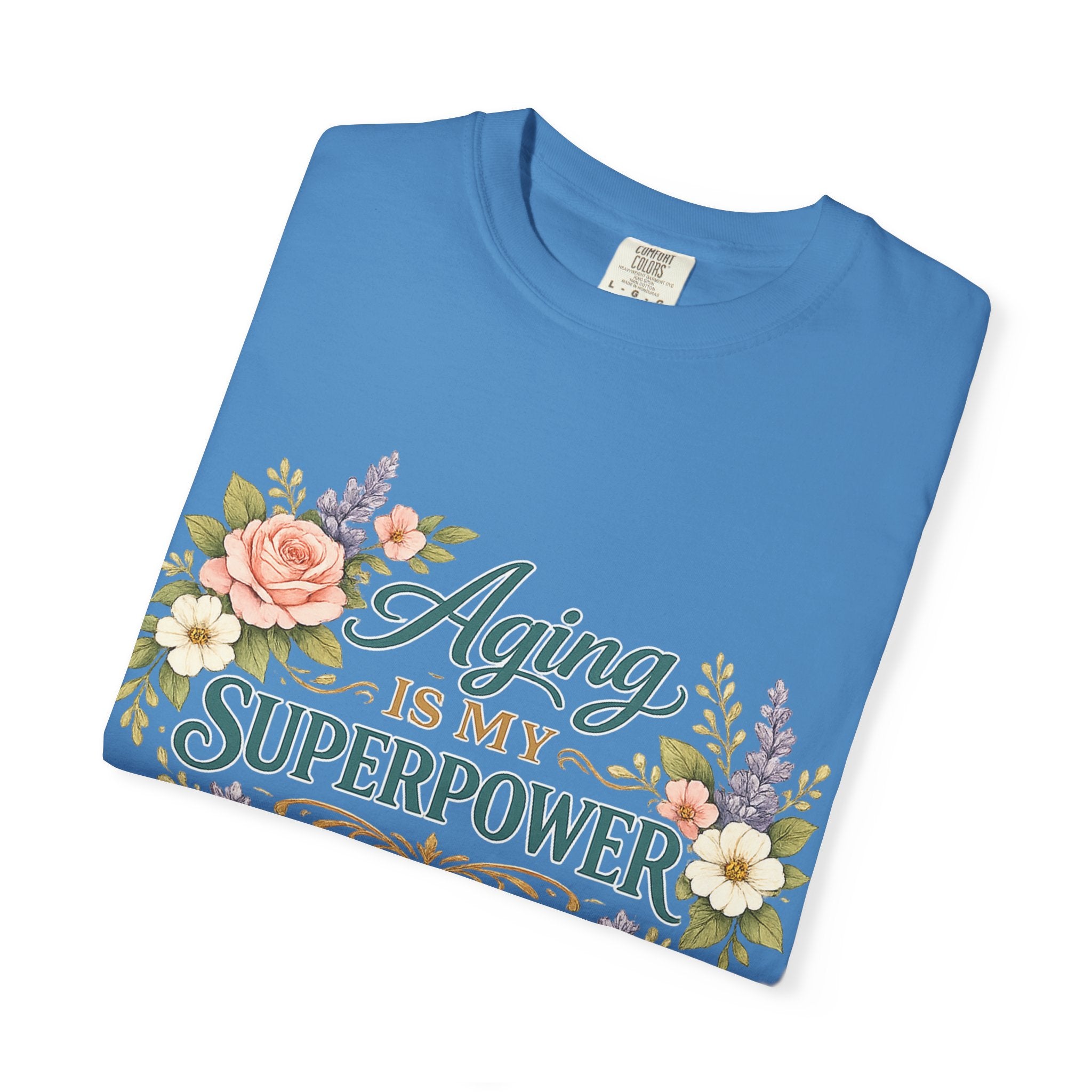 Aging Is My Superpower T-Shirt | Positive Aging Tee for Women | Boutique Floral Graphic Shirt