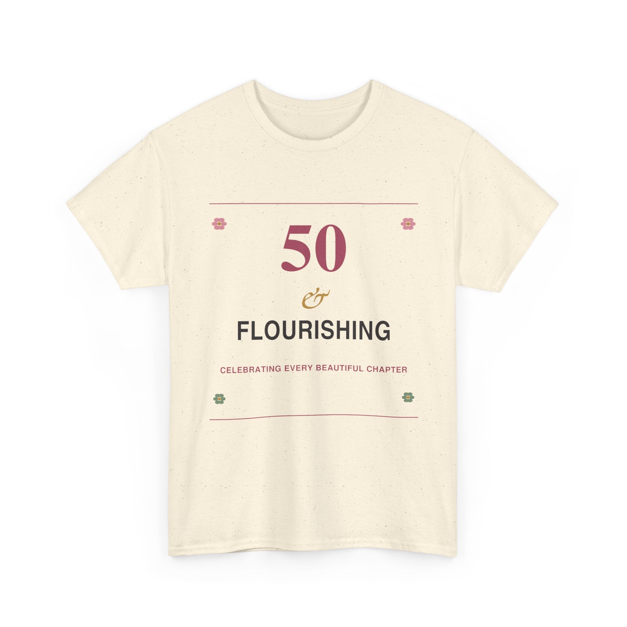 50 & Flourishing Tee — Milestone Birthday T-Shirt for Women