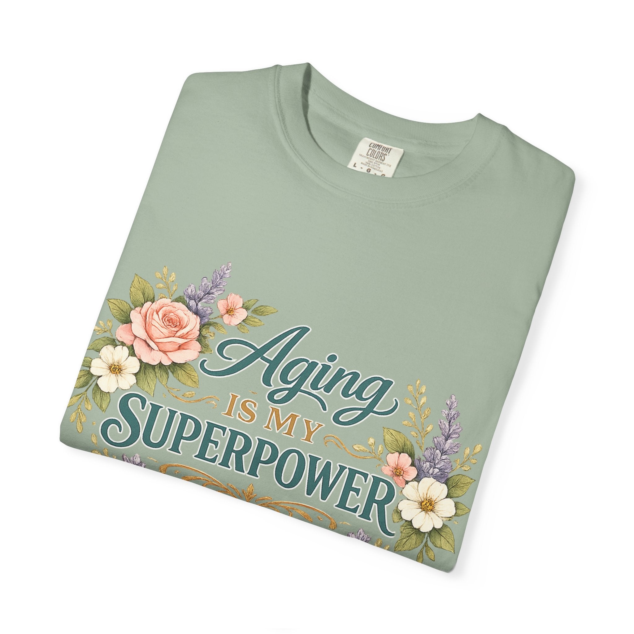 Aging Is My Superpower T-Shirt | Positive Aging Tee for Women | Boutique Floral Graphic Shirt