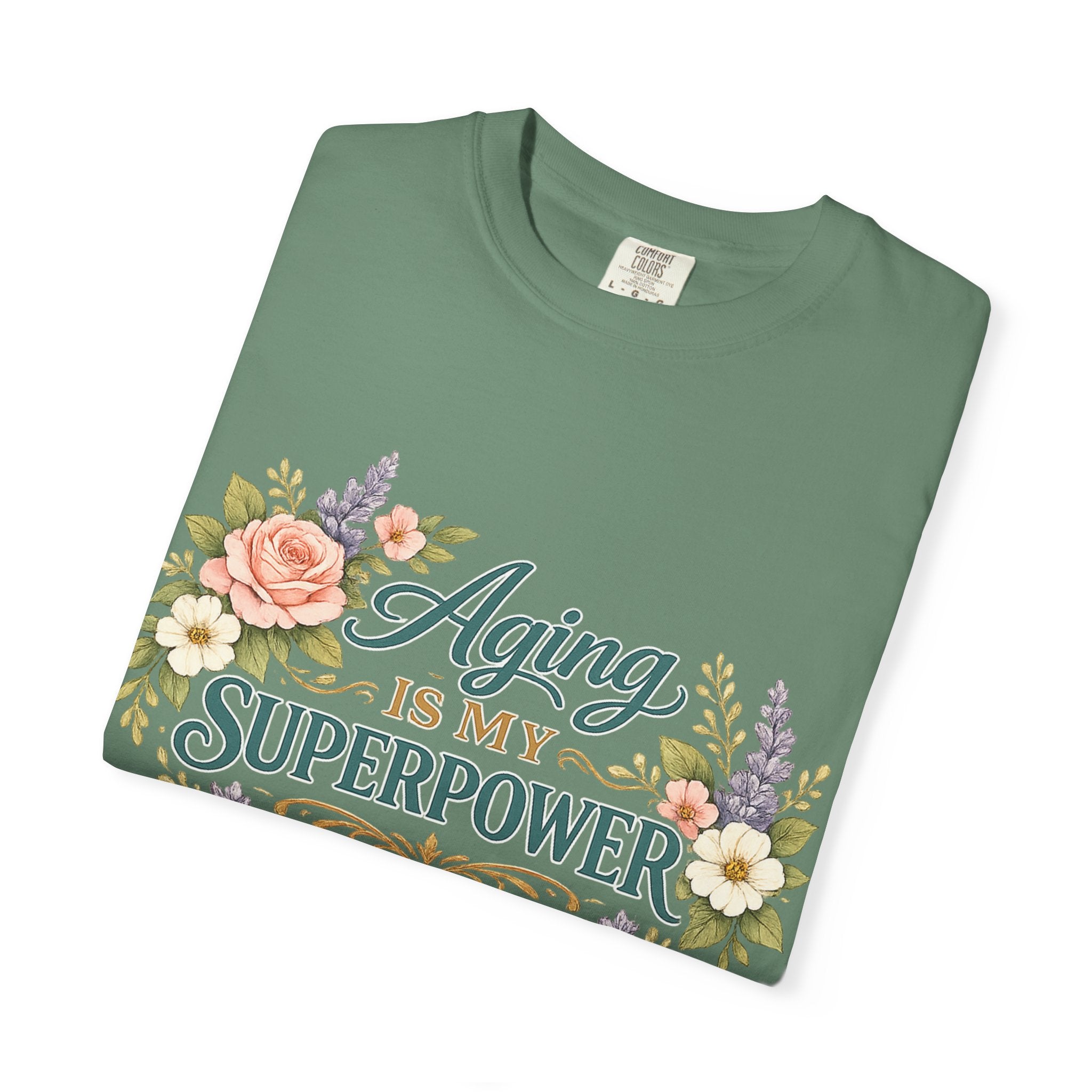 Aging Is My Superpower T-Shirt | Positive Aging Tee for Women | Boutique Floral Graphic Shirt
