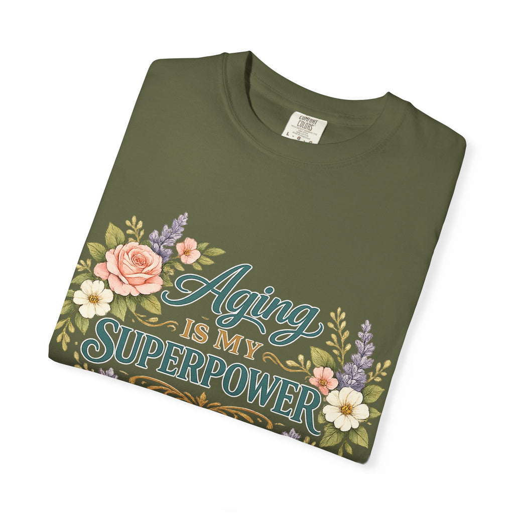 Aging Is My Superpower T-Shirt | Positive Aging Tee for Women | Boutique Floral Graphic Shirt