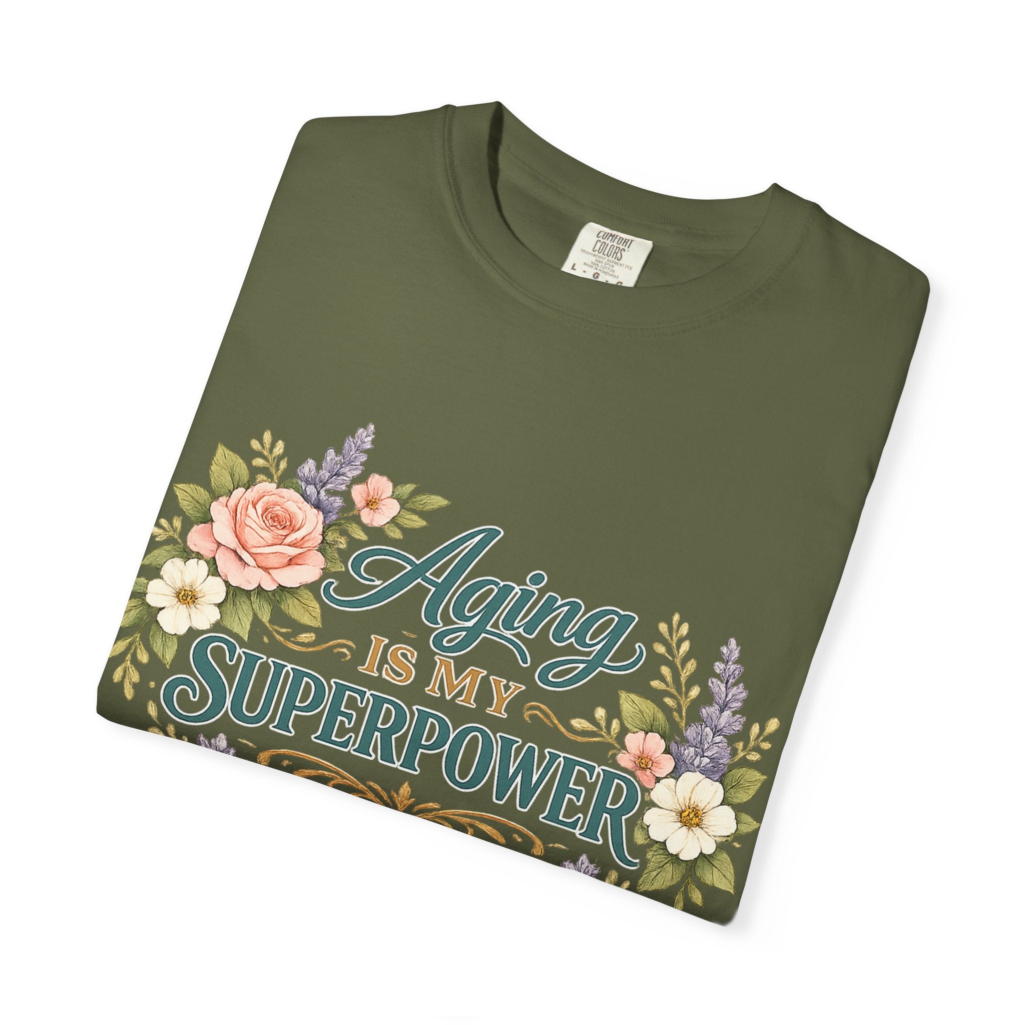 Aging Is My Superpower T-Shirt | Positive Aging Tee for Women | Boutique Floral Graphic Shirt